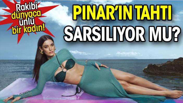 Pınar'ın rakibi dünyaca ünlü bir yıldız