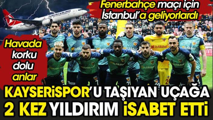 Kayserispor'u taşıyan uçağa 2 kez yıldırım isabet etti. Havada korku dolu anlar