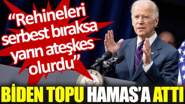 Biden topu Hamas’a attı: Rehineleri serbest bıraksa yarın ateşkes olurdu