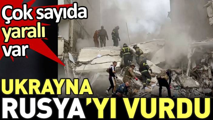 Ukrayna Rusya’yı vurdu. Onlarca yaralı var