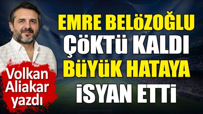 Emre Belözoğlu çöktü kaldı büyük hataya isyan etti