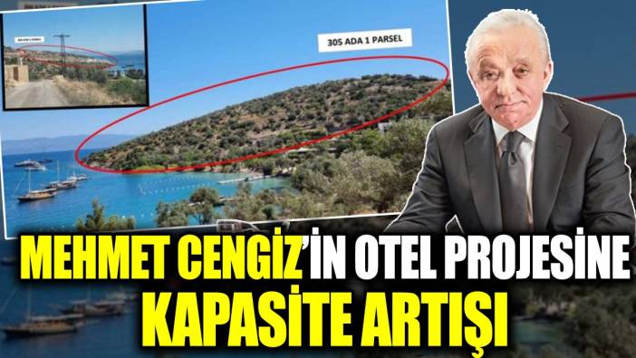 Mehmet Cengiz’in otel projesine kapasite artışı