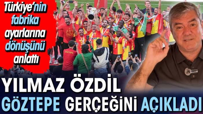 Yılmaz Özdil Türkiye’nin fabrika ayarlarına dönüşünü Göztepe örneğiyle açıkladı