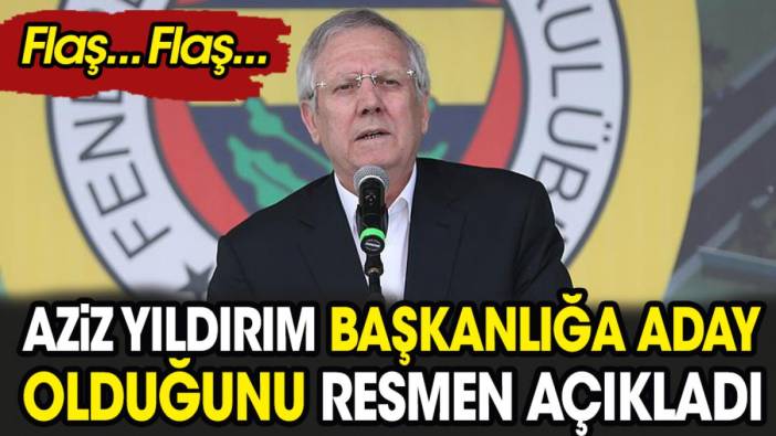 Aziz Yıldırım Fenerbahçe başkanlığına aday olduğunu resmen açıkladı