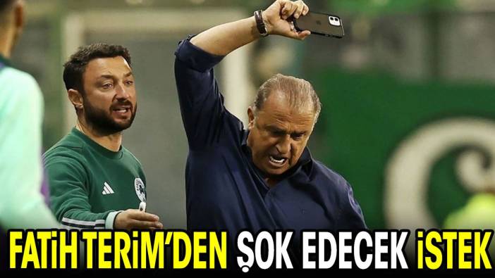 Fatih Terim'den çıldırtacak istek