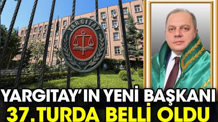 Yargıtay'ın yeni Başkanı belli oldu