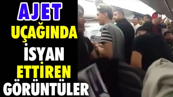 AJet uçağında isyan ettiren görüntüler