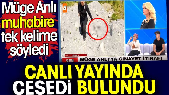 Müge Anlı’da tüm stüdyo buz kesti. Canlı yayında cesedi bulundu