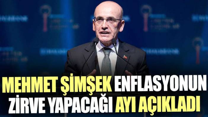 Mehmet Şimşek enflasyonun zirve yapacağı ayı açıkladı