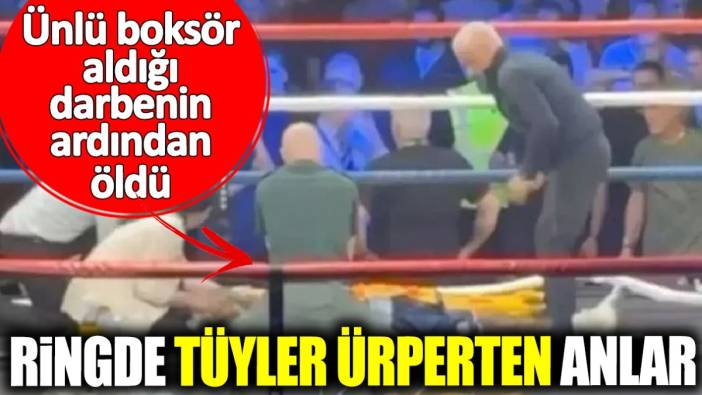 Ünlü boksör aldığı darbenin ardından öldü! Ringde tüyler ürperten anlar