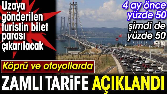 Köprü ve otoyollarda zamlı tarife açıklandı