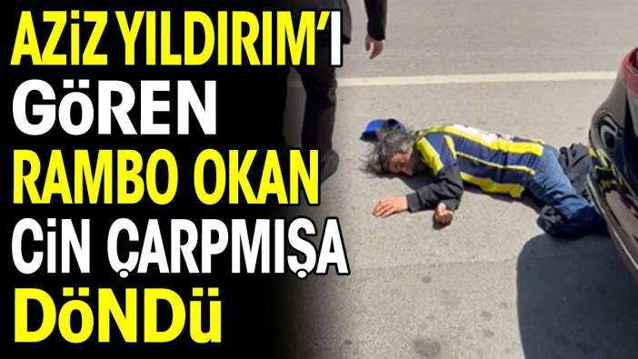 Aziz Yıldırım'ı gören Rambo Okan cin çarpmışa döndü