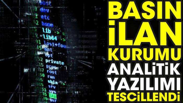 Basın İlan Kurumu Analitik yazılımı tescillendi