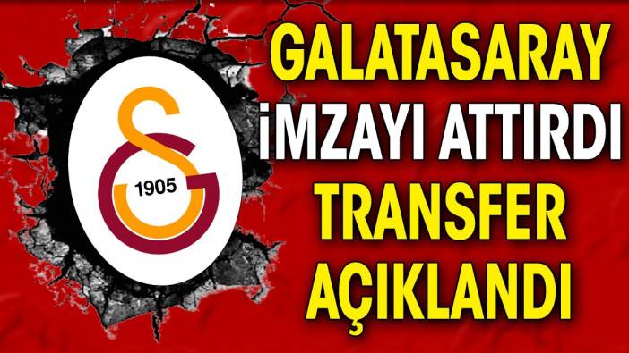 Galatasaray imzayı attırdı. Transfer açıklandı