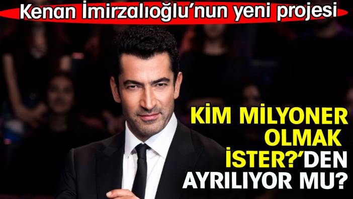 Kenan İmirzalıoğlu Kim Milyoner Olmak İster'den ayrılıyor mu?