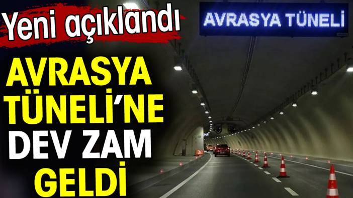 Avrasya Tüneli’ne dev zam geldi. Yeni açıklandı