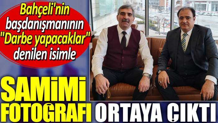 Bahçeli'nin başdanışmanının 'Darbe yapacaklar' denilen isimle samimi fotoğrafı ortaya çıktı