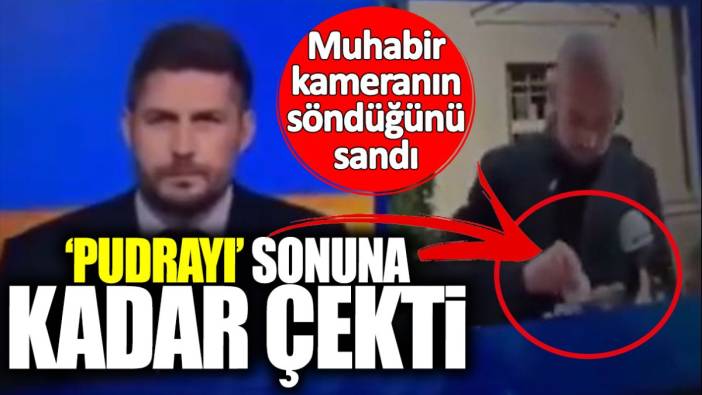 Muhabir kameranın söndüğünü sandı! Pudrayı sonuna kadar çekti