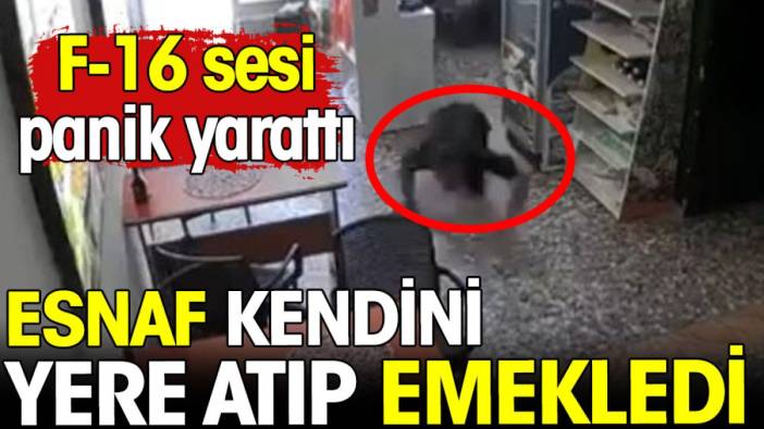 F-16 sesi panik yarattı! Esnaf kendini yere atıp emekledi