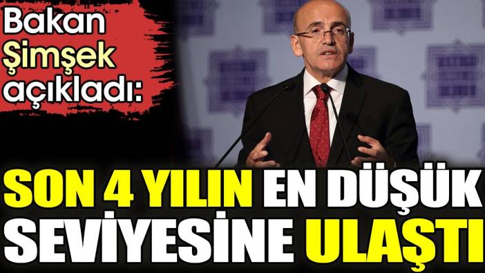 Bakan Şimşek açıkladı. 'Son 4 yılın en düşük seviyesine ulaştı'