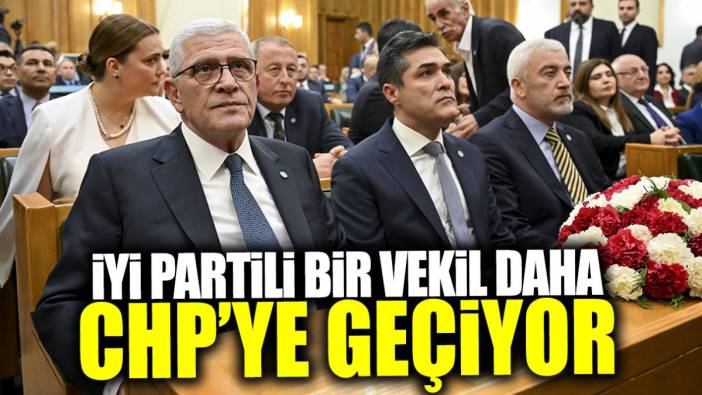 İYİ Partili bir milletvekili daha CHP’ye geçiyor