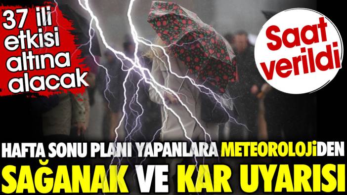 Hafta sonu planı yapanlara meteorolojiden sağanak ve kar uyarısı. 37 ili etkisi altına alacak. Saat verildi