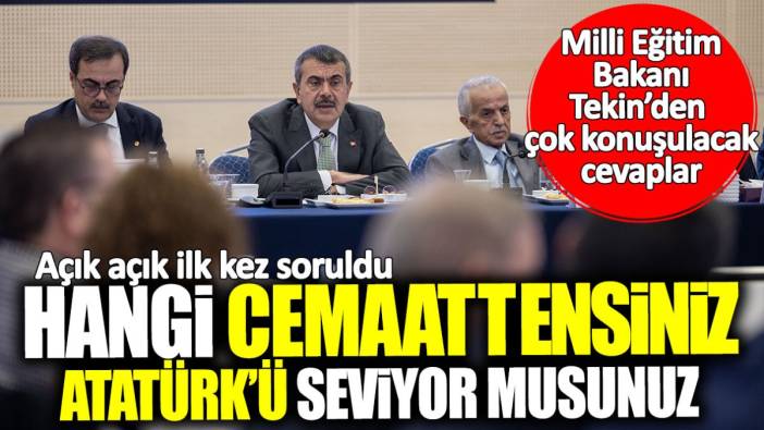 Hangi cemaattensiniz ve Atatürk’ü seviyor musunuz diye soruldu! Milli Eğitim Bakanı Tekin’den çok konuşulacak cevaplar