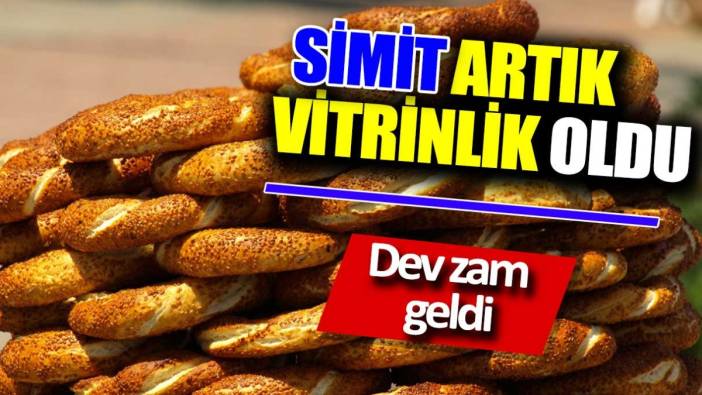 Dev zam geldi. Simit artık vitrinlik oldu