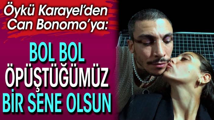 Öykü Karayel’den Can Bonomo’ya: Bol bol öpüştüğümüz bir sene olsun