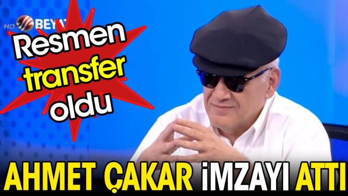 Ahmet Çakar resmen transfer oldu