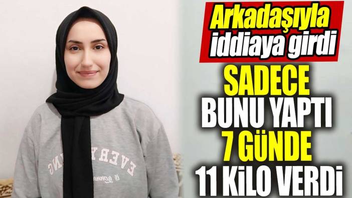 Arkadaşıyla iddiaya girdi! Sadece bunu yaptı 7 günde 11 kilo verdi