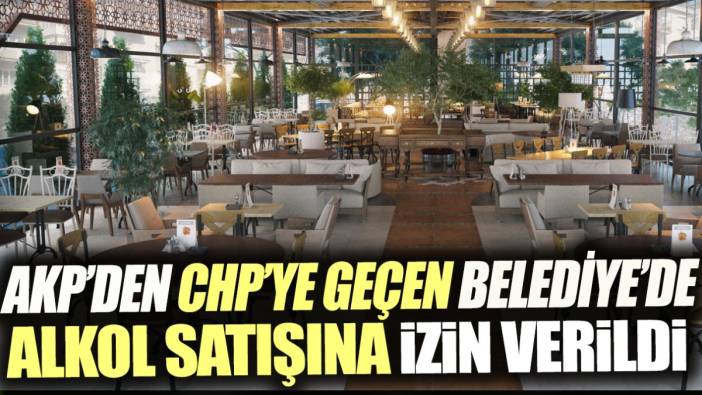 AKP'den CHP'ye geçen belediyede alkol satışına izin verildi
