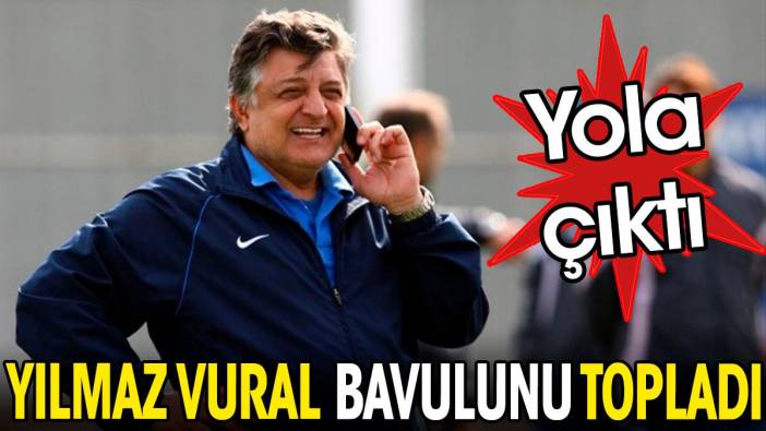 Yılmaz Vural bavulunu topladı. Yola çıktı