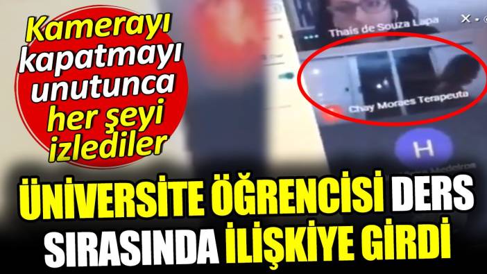 Üniversite öğrencisi ders sırasında ilişkiye girdi. Kamerayı kapatmayı unutunca her şeyi izlediler