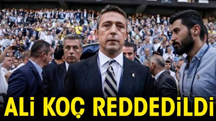 Ali Koç reddedildi