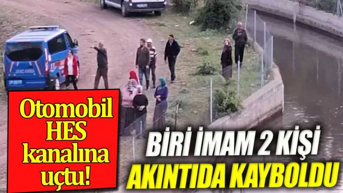 Otomobil HES kanalına düştü. 1 imam kurtarıldı, biri imam 2 kişi kayıp