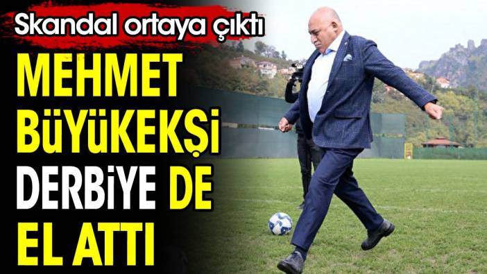 Mehmet Büyükekşi derbiye de el attı. Skandal ortaya çıktı