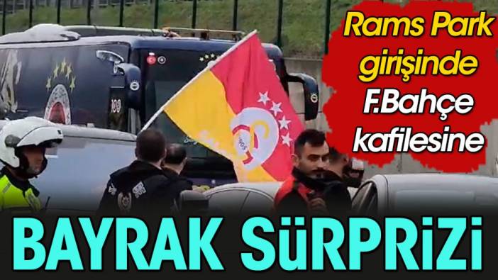 Fenerbahçe Galatasaray bayrağıyla stada girdi