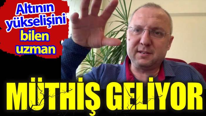 Altının yükselişini bilen uzman: Müthiş geliyor