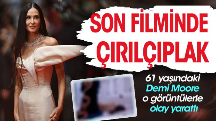 Demi Moore son filminde soyundu