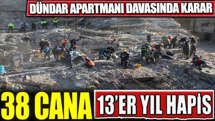 38 cana 13’er yıl hapis! Dündar Apartmanı davasında karar