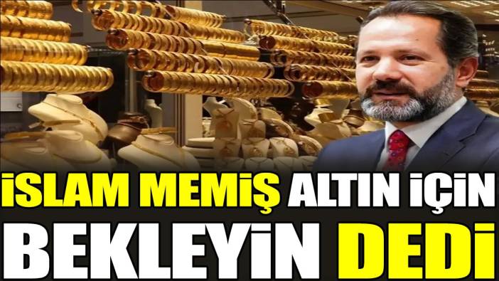 İslam Memiş altın için bekleyin dedi