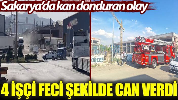 Peş peşe acı haberler geldi: 4 işçi feci şekilde can verdi