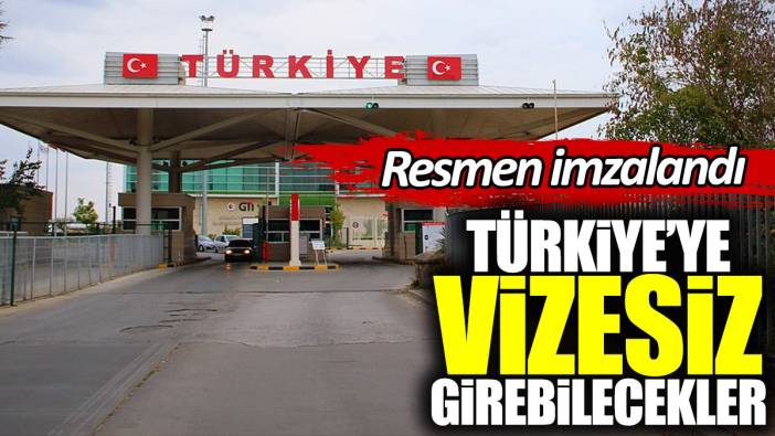 Türkiye'ye vizesiz girebilecekler. Resmen imzalandı