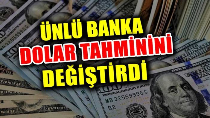 Ünlü banka dolar tahminini değiştirdi