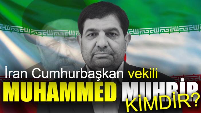 Muhammed Muhbir kimdir. İran Cumhurbaşkan vekili