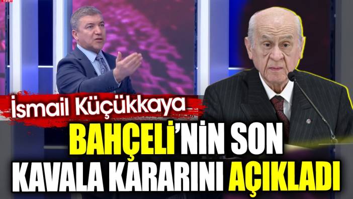 İsmail Küçükkaya Bahçeli’nin son Kavala kararını açıkladı