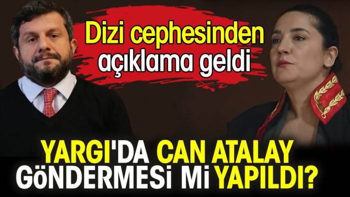 Yargı'da Can Atalay göndermesi mi yapıldı? Dizi cephesinden açıklama geldi