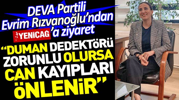 Evrim Rızvanoğlu: Duman dedektörü zorunlu olursa can kayıpları önlenir