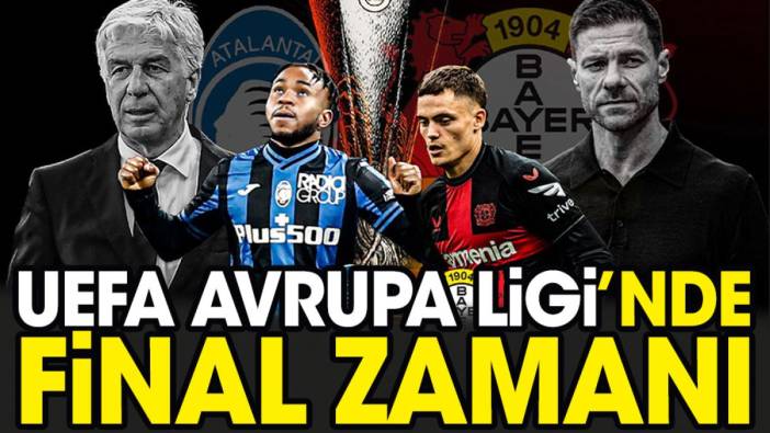 UEFA Avrupa Ligi'nde final zamanı. Atalanta Leverkusen maçında ilk 11'ler belli oldu